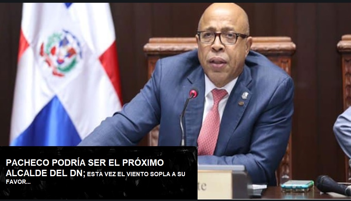 ALFREDO PACHECO, POSIBLE ALCALDE DEL DN en el 2024….