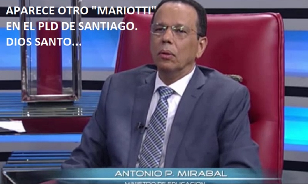APARECIÓ OTRO MARIOTTI EN EL PLD DE SANTIAGO; Oigan la perla…
