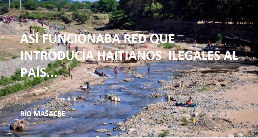 ASÍ OPERABA RED que introducía haitianos por la frontera…