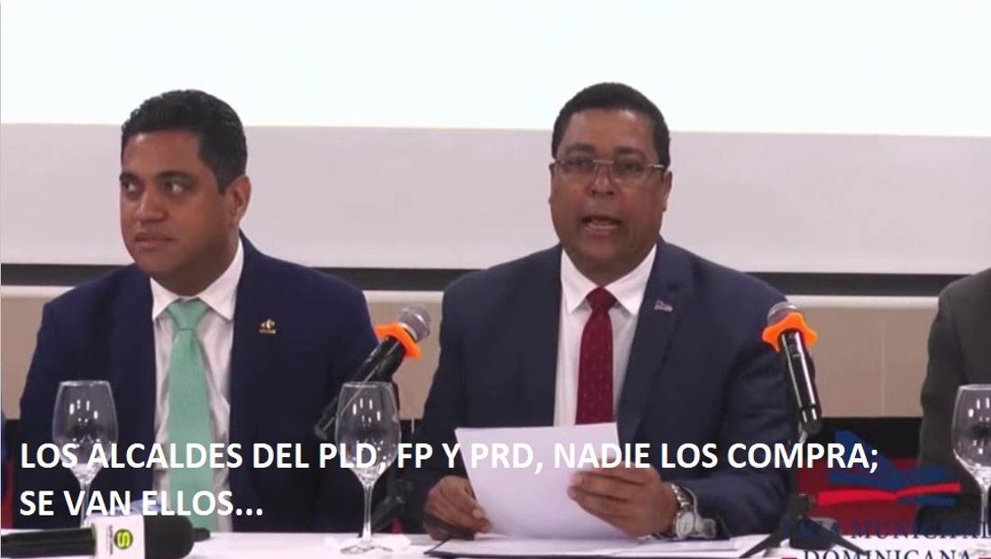 ALCALDES DEL PLD, FP Y PRD, NADIE LOS COMPRA; Se van solos…