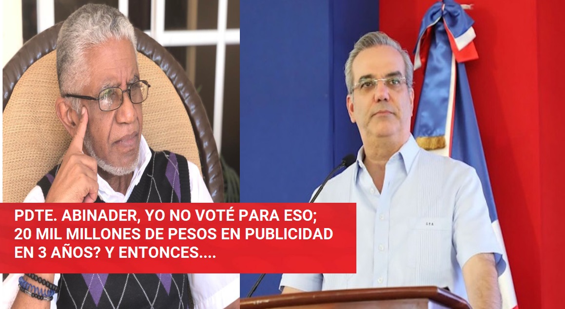 ABINADER, ASÍ NO; ¿20 MIL MMS EN PUBLICIDAD EN 3 AÑOS? Yo no voté pa´ eso….