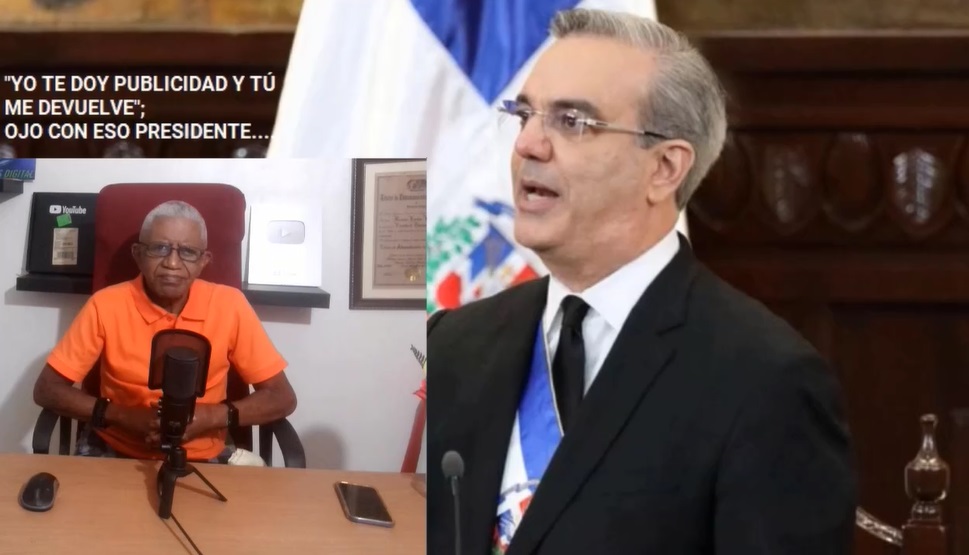 “YO TE DOY PUBLICIDAD Y TÚ ME DEVUELVE”; Ojo Pdte. Abinader….