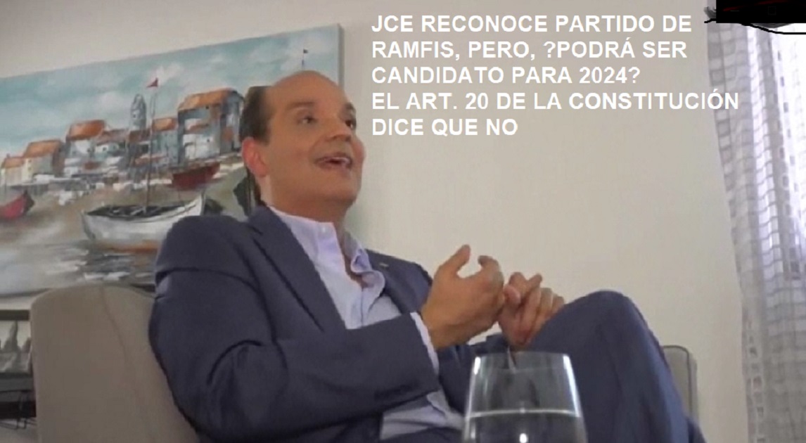 JCE RECONOCE PARTIDO DE RAMFIS, pero no puede ser candidato presidencial…