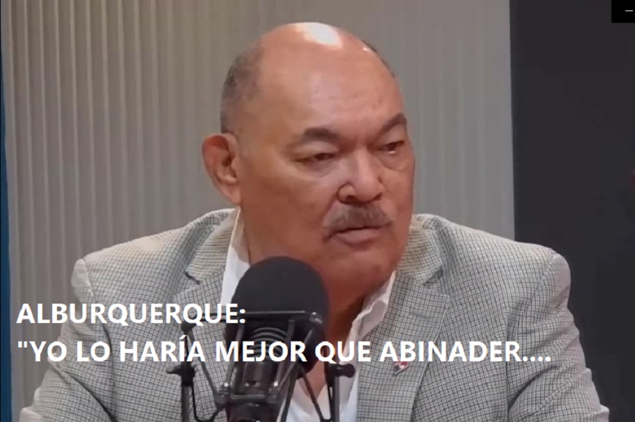 RAMÓN ALBURQURQUE: “Yo Lo haría mucho mejor que Abinader”…