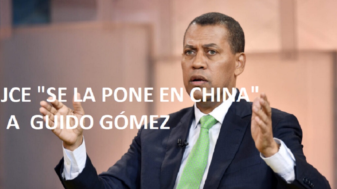 JCE Y PRM “SE LA PONEN EN CHINA” a Guido Gómez…..