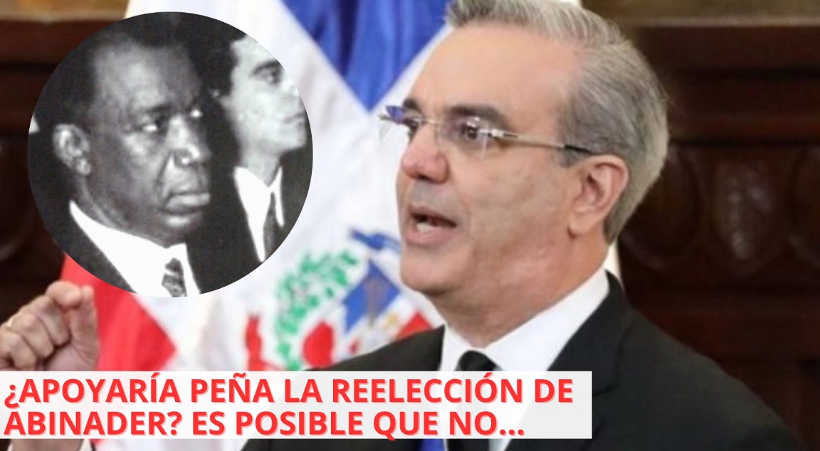 PEÑA GÓMEZ NO APOYARÍA reelección de Abinader….