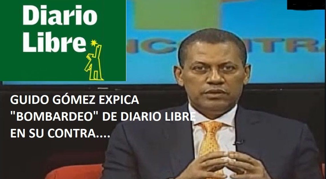 GUIDO GÓMEZ EXPLICA “PELIZCOS” DE DIARIO LIBRE en su contra….