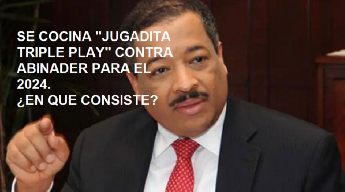 LA JUGADITA «TRIPLE PAY» CONTRA ABINADER PARA EL 2024; Leonel, Danilo y Miguel Vargas…