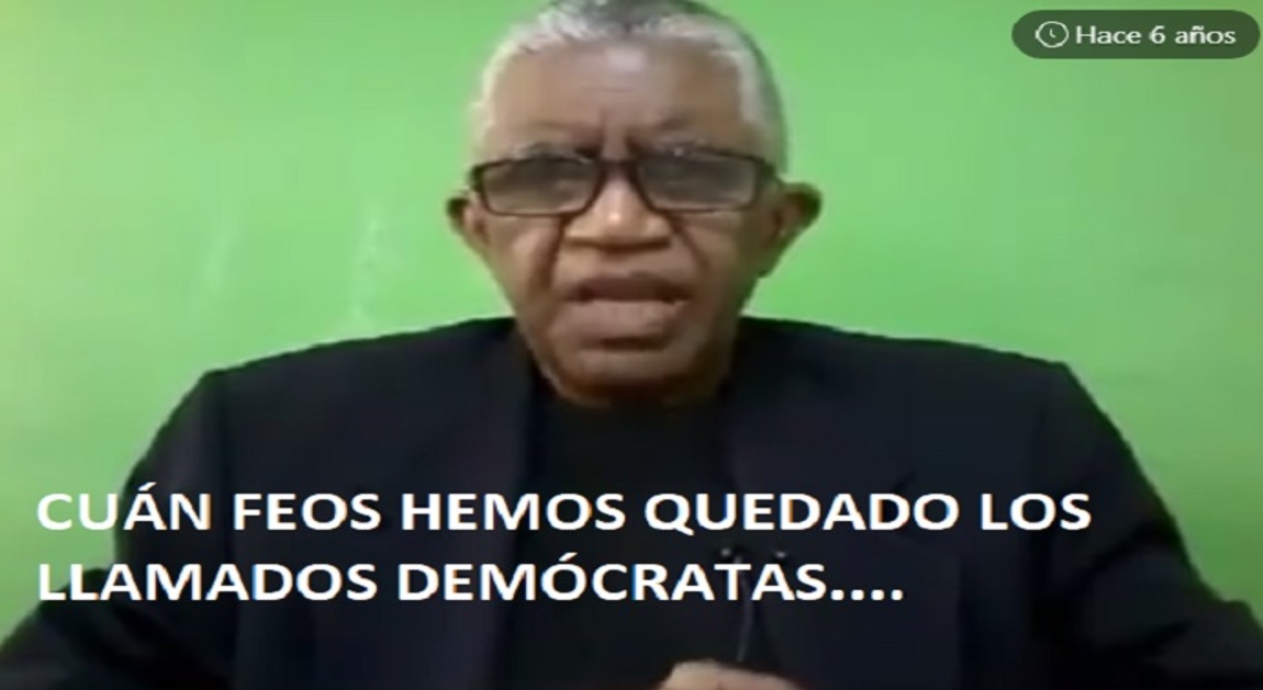 ¡CUÁN FEOS HEMOS QUEDADO los llamados demócratas!”……
