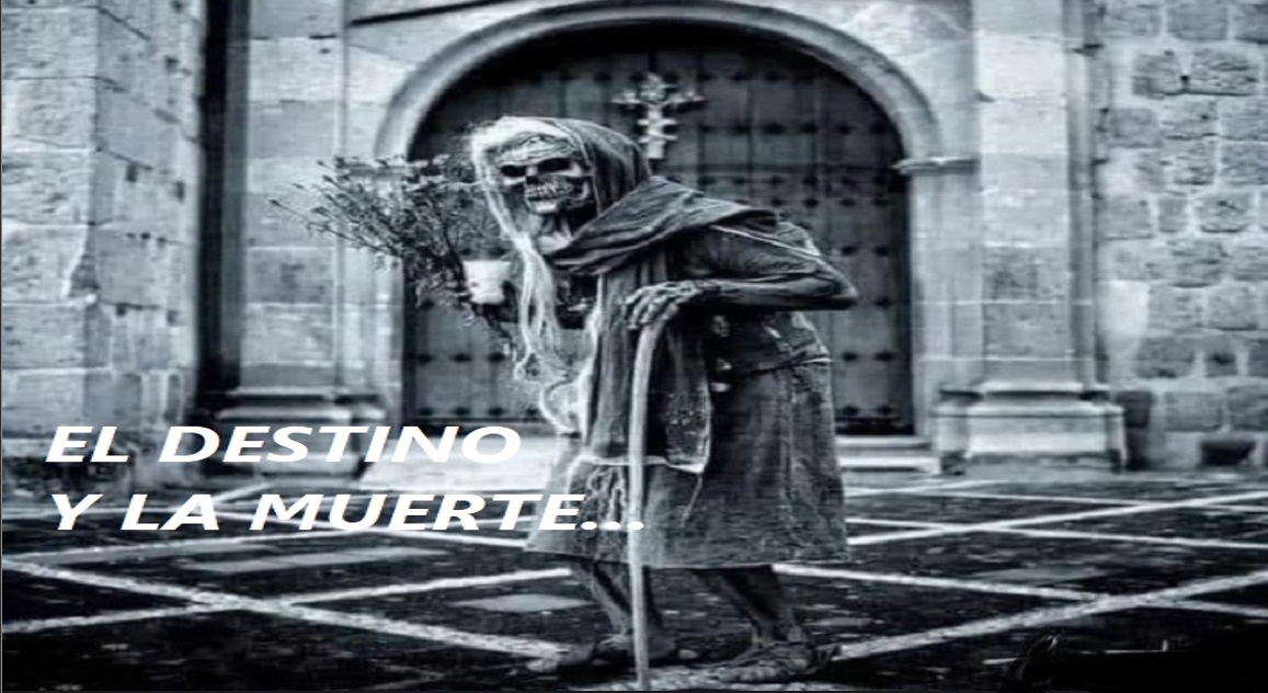 EL DESTINO/LA MUERTE y nuestro papel…