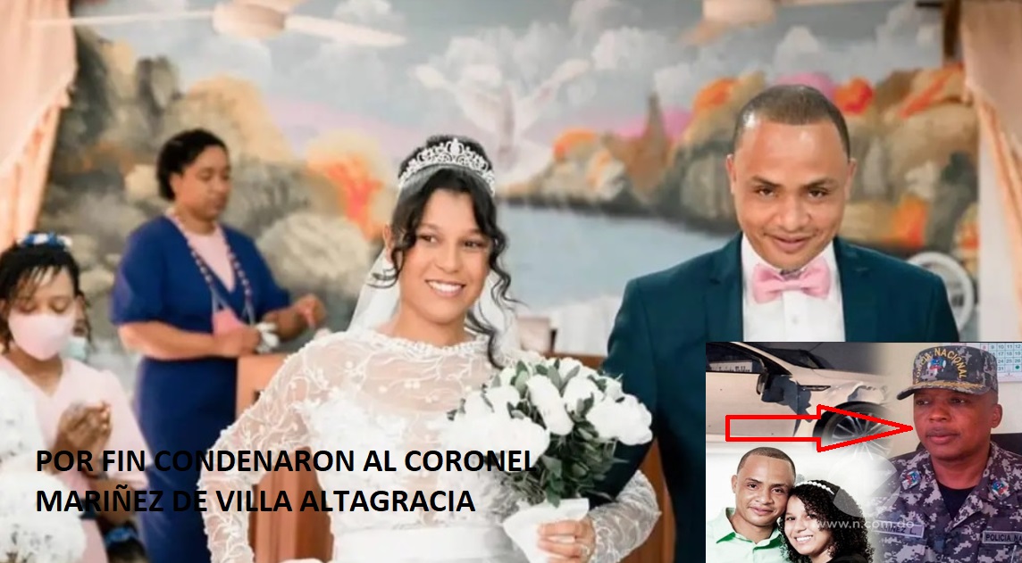 CONDENAN CORONEL DE VLLA ALTAGRACIA acusado de matar pareja de esposos en Villa Altagracia…