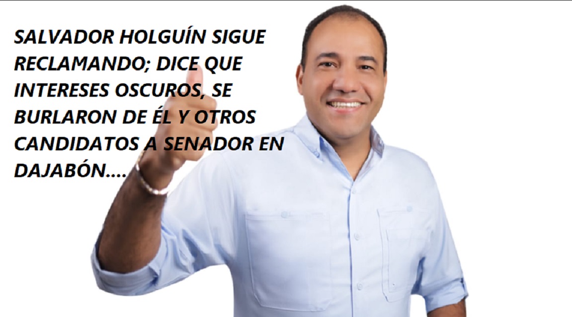 SALVADOR HOLGUIN “SIGUE TIRANDO CHISPAS”; Pelea su precandidatura…