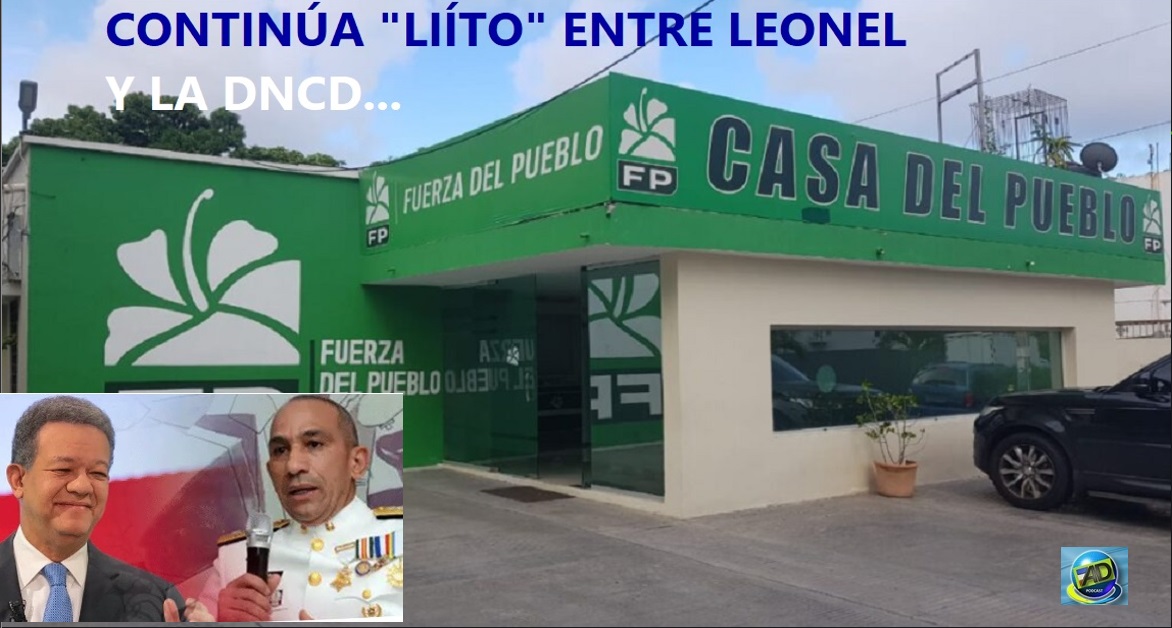 SIGUE “BERENJENAL” ENTRE Leonel Fdez. y DNCD….