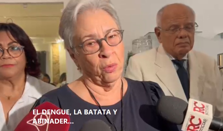 EL DENGUE, “LA BATATA” y Abinader….